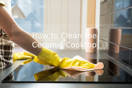 How to Clean the Ceramic Cooktop