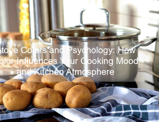 Stove Colors and Psychology: How Color Influences Your Cooking Mood and Kitchen Atmosphere