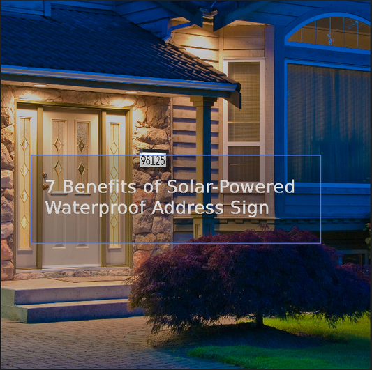 7 Benefits of Solar-Powered Waterproof Address Sign