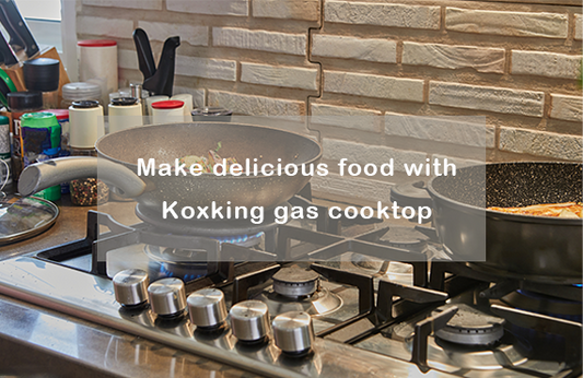 Make delicious food with Koxking gas cooktop？