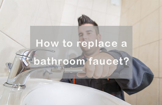 How to replace a bathroom faucet?