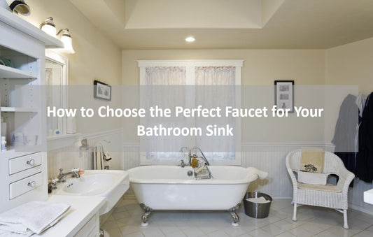 KOXKING: How to Choose the Perfect Faucet for Your Bathroom Sink