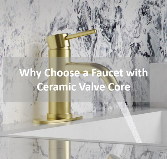 Why Choose a Faucet with Ceramic Valve Core