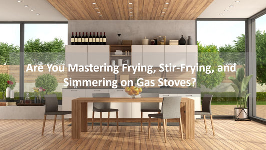 KOXKING: Are You Mastering Frying, Stir-Frying, and Simmering on Gas Stoves?