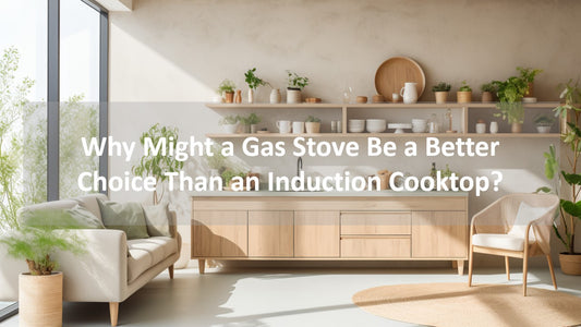 KOXKING: Why Might a Gas Stove Be a Better Choice Than an Induction Cooktop?