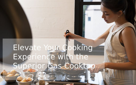 Elevate Your Cooking Experience with the Superior Gas Cooktop