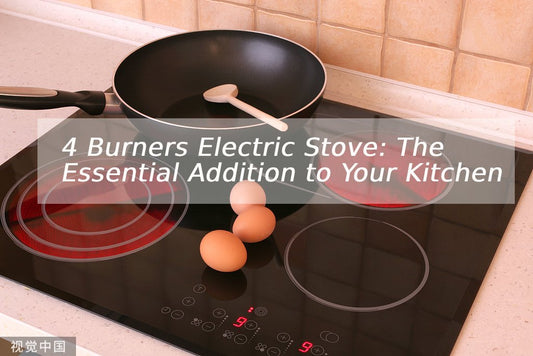 4 Burners Electric Stove: The Essential Addition to Your Kitchen