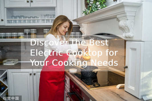 Discover the Best Electric Cooktop for Your Cooking Needs