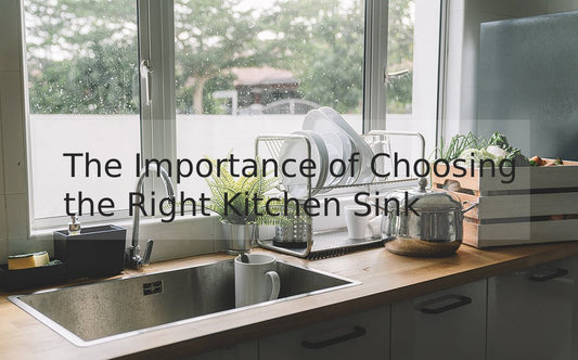 The Importance of Choosing the Right Kitchen Sink